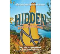 Hidden New Hampshire: A region-by-region guidebook for Granite State adventures