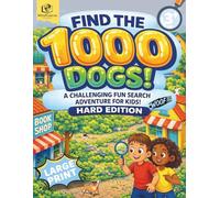 Hidden Object Search Book for Kids Ages 3+ - Find the 1000 Dogs! - Hard Edition Visual Search: Advanced Hidden Object Puzzle Scenes Designed to ... Attention, and Precision Observation Skills