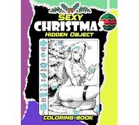 Hidden Object Sexy Christmas Coloring Book: A Festive and Flirtatious Holiday Coloring Adventure