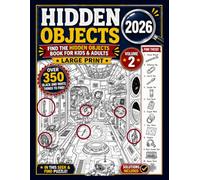 Hidden Objects 2026: Find the Hidden Object Book for Kids & Adults Large Print - Over 350 Black and White Things to Find in this Seek & Find Puzzle (Volume 2)