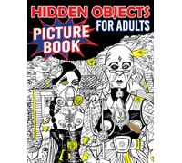Hidden Objects Picture Book For Adults: Mindful Visual Quest Coloring Book featuring Intricate Hidden Object S nd Find Puzzles for Advanced Brain Training