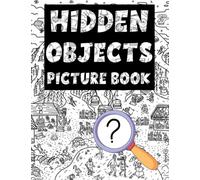 Hidden Objects Picture Book For Adults: Seek And Find The Hidden Objects In The Pictures & Coloring Pages | Challenge Activities For Boys & Girls Relaxation