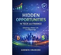 Hidden Opportunities in Tech and Finance: Unlocking a Better Life in a Digital Age
