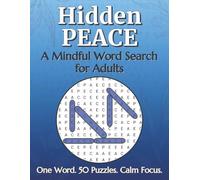 Hidden PEACE: A Mindful Word Search for Adults · One Word · 50 Puzzles · Calm Focus