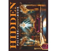 Hidden Pictures Book for Adults: The Ultimate Seek-and-Find Challenge Over 850 Cleverly Hidden Objects to Find in Captivating Real & Colorful ... Living Rooms to Garages, Offices, and Beyond!