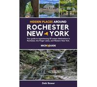 Hidden Places Around Rochester, New York: Your guide to experiencing 50 unique destinations in Rochester, the Finger Lakes, and Western New York.