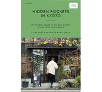 Hidden Pockets in Kyoto: An Insider's Guide to the Best Places to Eat, Drink