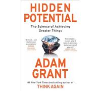 Hidden Potential: The Science of Achieving Greater Things