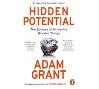 Hidden Potential: The Science of Achieving Greater Things by Adam Grant