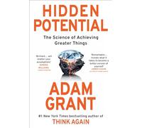 Hidden Potential: The Science of Achieving Greater Things