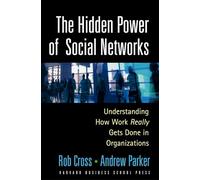Hidden Power of Social Networks: Understanding How Work Really Gets Done in Organizations: 0