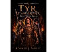 Hidden Realms: Tyr Flame-Breaker: The Poetic Edda - Illustrated