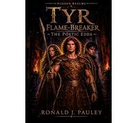 Hidden Realms: Tyr Flame-Breaker: The Poetic Edda - Illustrated