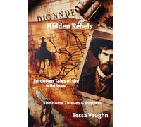 Hidden Rebels: Forgotten Tales of the Wild West: The Horse Thieves & Rustlers
