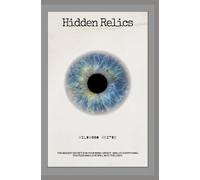Hidden Relics: The biggest secret is in your mind. Open it, and let everything you fear and love spill into the light.