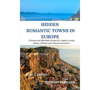 HIDDEN ROMANTIC TOWNS IN EUROPE: 3 Dreamy and Affordable Escapes for Couples Craving Beauty, Solitude, and Undiscovered Charm
