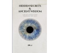 Hidden Secrets & Ancient Wisdom: Law of Attraction Through the Ages