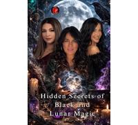 Hidden Secrets of Black and Lunar Magic