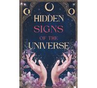 Hidden Signs of the Universe: The Secret Code Behind Coincidences, Repetitions, and Synchronicities