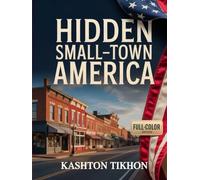 HIDDEN SMALL-TOWN AMERICA: Charming Streets, Local Eats & Unforgettable Weekend Escapes Off the Beaten Path