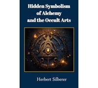 Hidden Symbolism of Alchemy and the Occult Arts