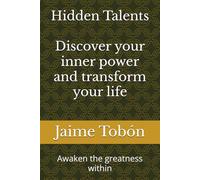 Hidden Talents: Discover Your Inner Power and Transform Your Life