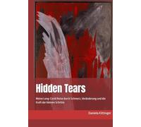 Hidden Tears: Meine Long-Covid Reise durch Schmerz, Veränderung und die Kraft der kleinen Schritte