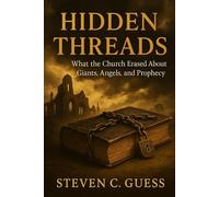 Hidden Threads: What the Church Erased About Giants, Angels, and Prophecy