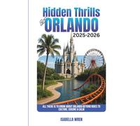 Hidden Thrills of Orlando 2025-2026: All There is to Know About Orlando Beyond Rides to Culture, Cuisine & Calm