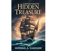 Hidden Treasure A Teenage Adventure
