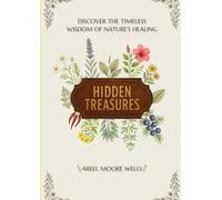 Hidden Treasures: Discover the Timeless Wisdom of Nature's Healing
