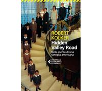 Libri Kolker Robert - Hidden Valley Road. Nella Mente Di Una Famiglia Americana