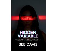 Hidden Variable: Unlocking Patterns in a World Obsessed with Structure: 1