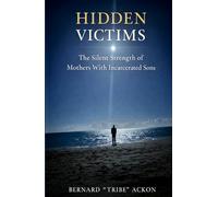 Hidden Victims: The Silent Strength of Mothers with Incarcerated Sons