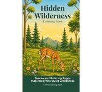 Hidden Wilderness: Simple and Relaxing Pages Inspired by the Quiet Wilderness