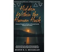 Hidden Within the Human Husk: Beyond Self - Service, Philosophy, and Personal Development