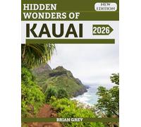 Hidden Wonders of Kauai 2026: Your Essential Travel Companion (New Edition)