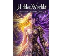 Hidden Worlds: Silver Lotus Unfolding