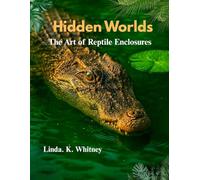 HIDDEN WORLDS THE ART OF REPTILE ENCLOSURES