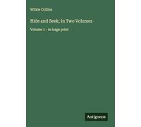 Hide and Seek; In Two Volumes: Volume 1 - in large print