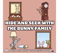 Hide and Seek With the Bunny Family: Bold and Easy Coloring Book