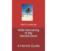 Hide-bernating In My Hermit-Dom: A Hermit Guide