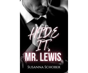 Hide it, Mr. Lewis: an Enemies to Lovers Brothers best Friend Romance