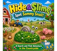 Hide & Slime: Spot Sammy Snail!: A Search and Find Adventure in the Countryside for ages 3-7