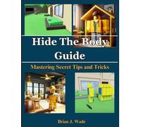 Hide The Body Guide: Mastering Secret Tips and Tricks