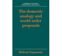 Hidemi Suganami The Domestic Analogy and World Order Proposals (Tascabile)