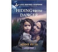 Hiding from Danger: A Protector and Witness Inspirational Suspense Romance