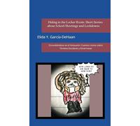 Hiding in the Locker Room: Short Stories about School Shootings and Lockdowns: Escondiéndose en el Vestuario: Cuentos cortos sobre Tiroteos Escolares y Encerronas