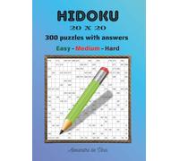 HIDOKU 20 X 20 EASY - MEDIUM - HARD: 300 puzzles with answers