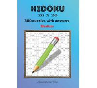 HIDOKU 20 X 20 MEDIUM: 300 puzzles with answers